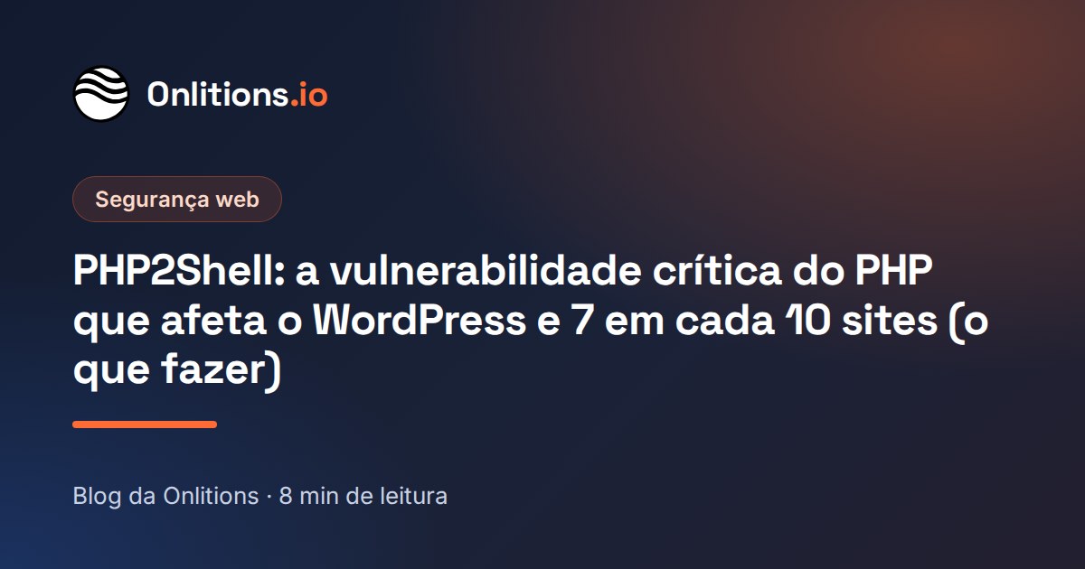PHP2Shell: a vulnerabilidade crítica do PHP que afeta o WordPress e 7 em cada 10 sites (o que fazer)