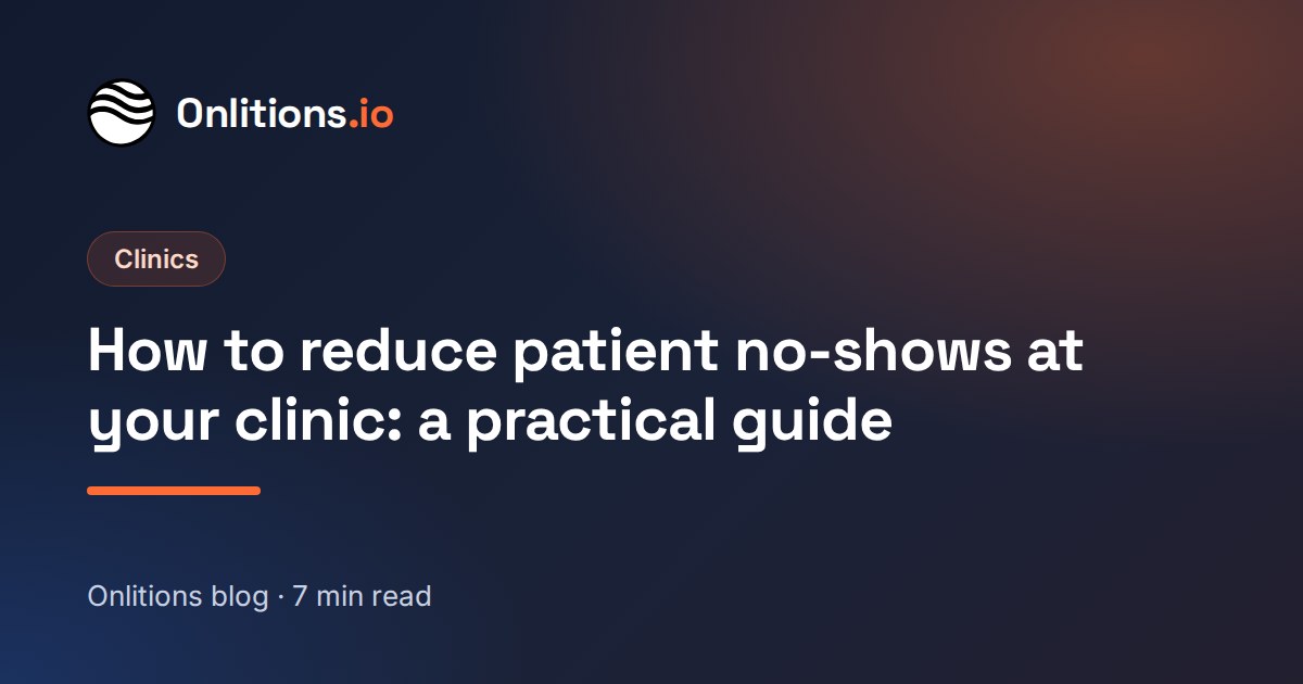 How to reduce patient no-shows at your clinic: a practical guide