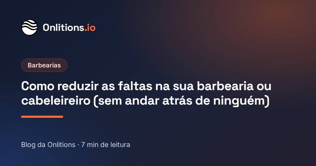 Como reduzir as faltas na sua barbearia ou cabeleireiro (sem andar atrás de ninguém)