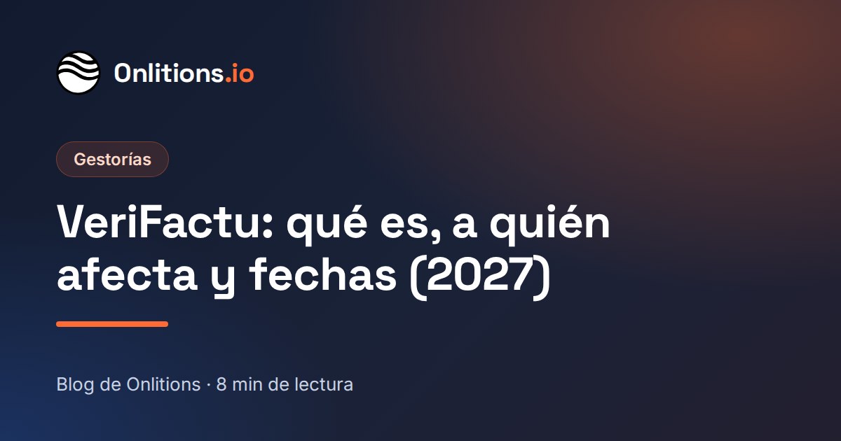 VeriFactu: qué es, a quién afecta y fechas (2027)